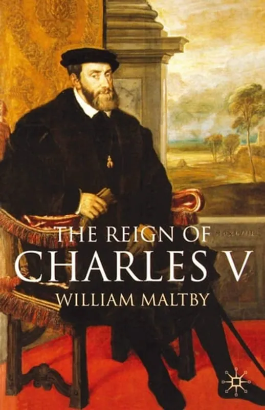 Betrouwbaar The Reign of Charles V - William S. Maltby