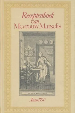 Receptenboek van mevrouw marselis - Mevrouw Marselis Exclusieve Aanbieding