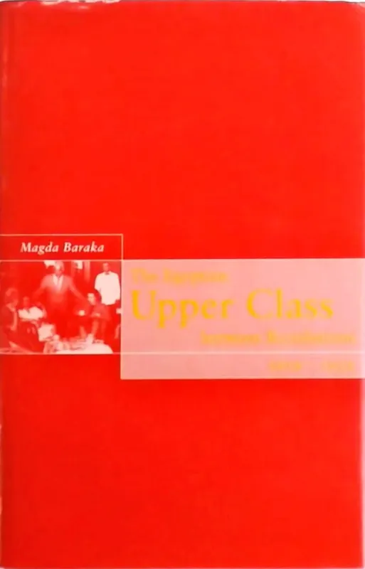 Beperkte Voorraad The Egyptian Upper Class Between Revolutions - Magda Baraka