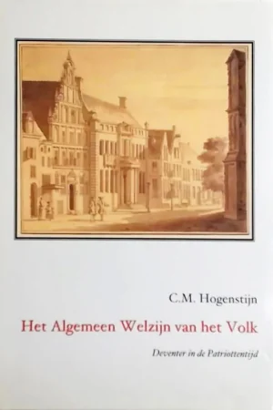 Bestel Nu Het Algemeen Welzijn van het Volk - C.M. Hogenstijn