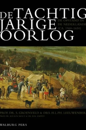 De Tachtigjarige Oorlog - S. Groenveld; H.L.Ph Leeuwenberg; Nicolette Mout; W.M Zappey Beperkte Voorraad