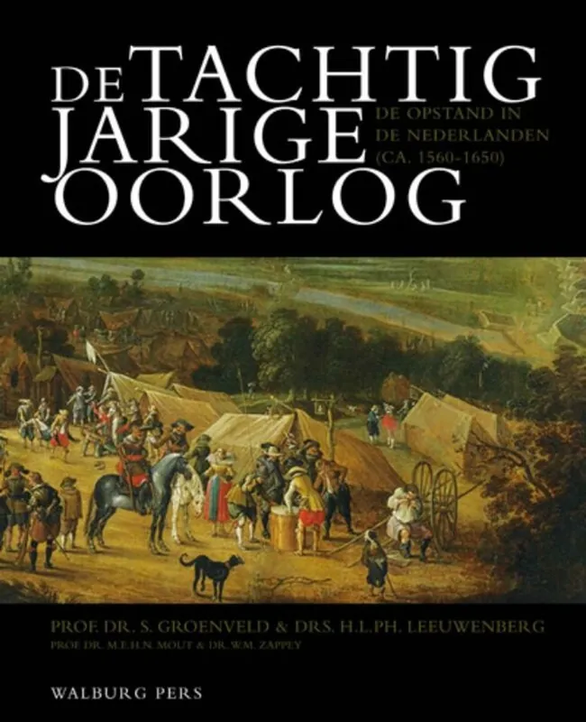 De Tachtigjarige Oorlog - S. Groenveld; H.L.Ph Leeuwenberg; Nicolette Mout; W.M Zappey Beperkte Voorraad