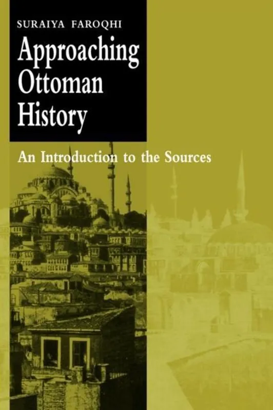 Approaching Ottoman History - Suraiya Faroqhi Beperkt Aanbod