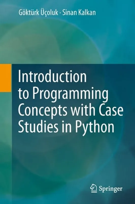 Introduction To Programming Concepts With Case Studies In Python - Gokturk Ucoluk Beperkt Aanbod