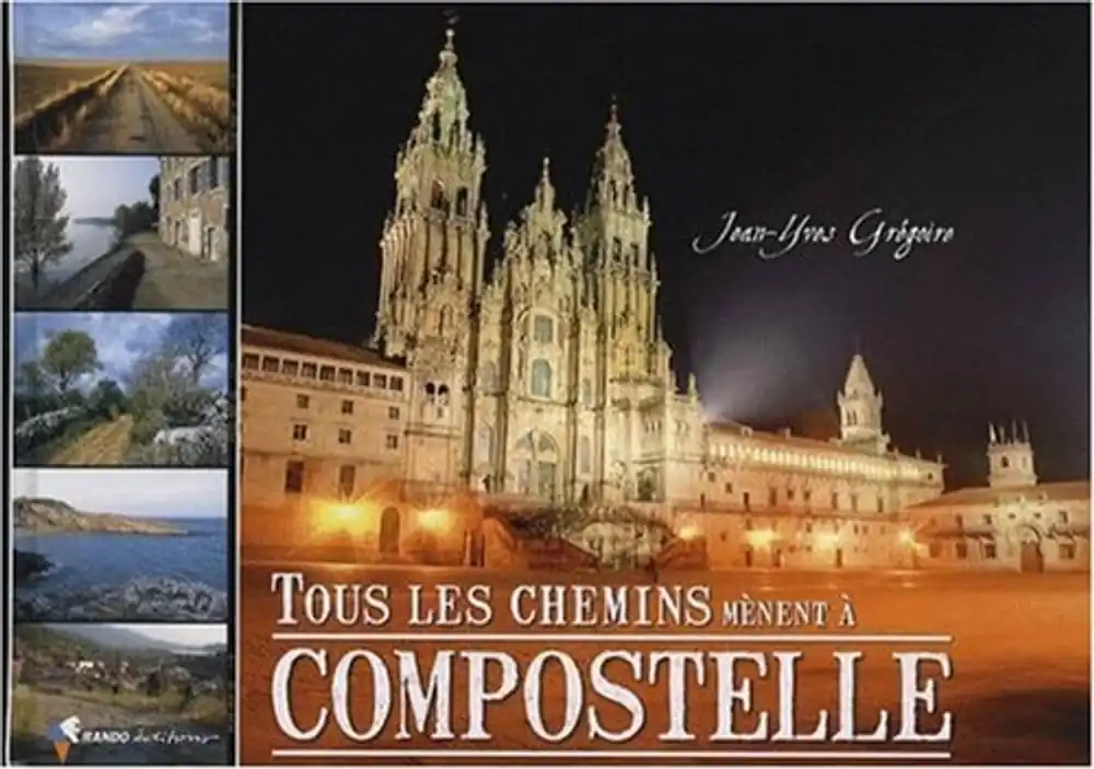 tous les chemins mènent a Compostelle - Jean-Yves Grégoire Betrouwbaar