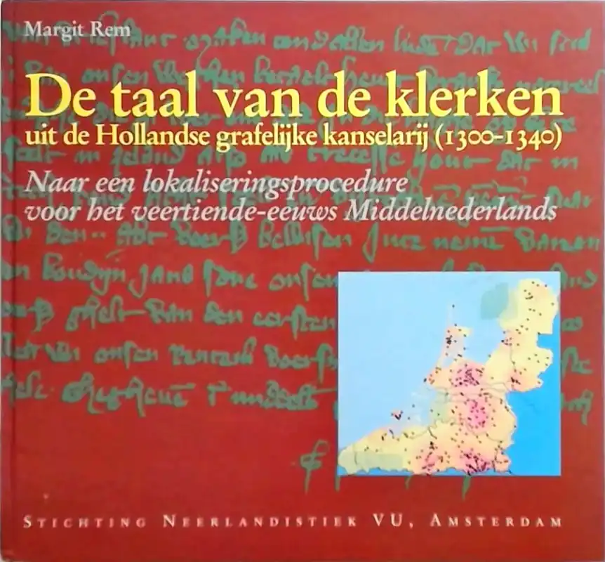 Gratis Verzending De taal van de klerken uit de Hollandse grafelijke kanselarij (1300-1340) - M. Rem