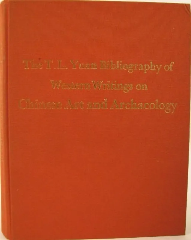 The T. L. Yuan bibliography of western writings on Chinese art and archaeology - Tʻung-li Yüan Favoriet