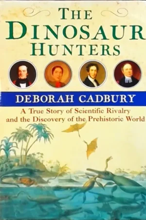 The Dinosaur Hunters - Deborah Cadbury Koop Online