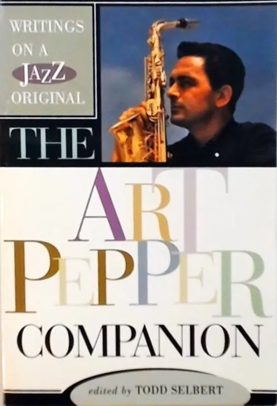 Snelle Levering The Art Pepper Companion - Todd Selbert