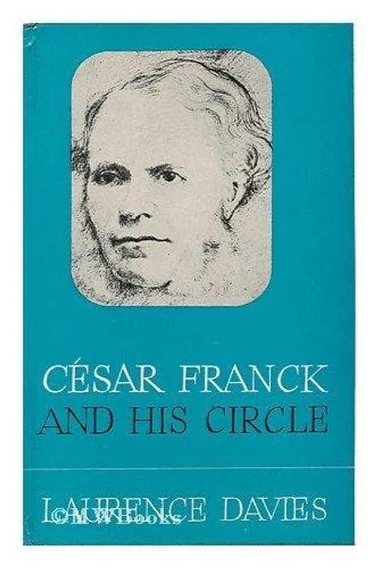 Rechtstreeks Van De Fabrikant César Franck and his circle - Laurence Davies