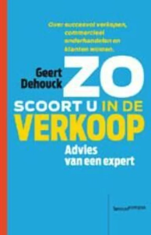 Zo scoort u in de verkoop - Geert Dehouck Shop Nu