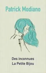 Des inconnues ; suivi de La petite bijou - Patrick Modiano Flitsaanbieding