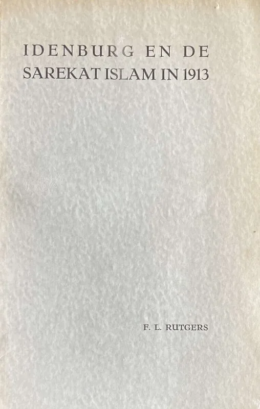 Koopje Idenburg en de Sarekat Islam in 1913 - Rutgers, F.L.