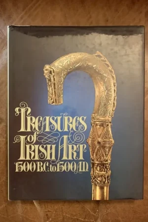 Treasures of Irish art, 1500 B.C.-1500 A.D: From the collections of the National Museum of Ireland, Royal Irish Academy, Trinity College, Dublin - New York. The Metropolitan Museum of Art. Koop Online
