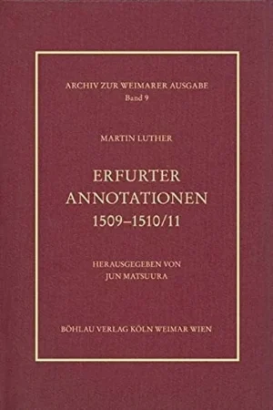 Erfurter Annotationen 1509-1510-11 (Archiv Zur Weimarer Ausgabe Der Werke Martin Luthers, 9) (German Edition) - Luther Martin Betaalbaar
