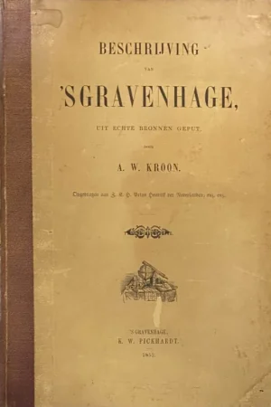 Veilige Betaling Beschrijving van 's Gravenhage, uit echte bronnen geput - Kroon, A.W.