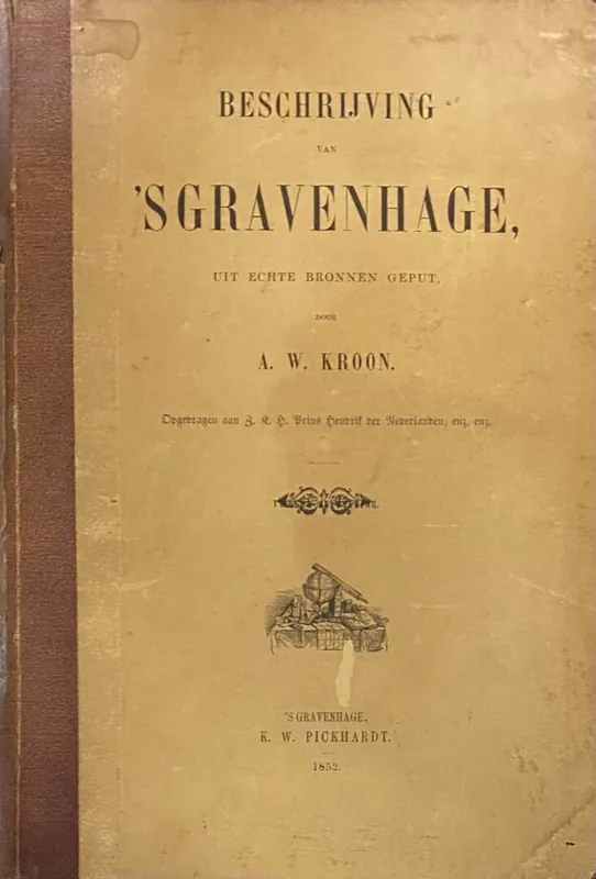 Veilige Betaling Beschrijving van 's Gravenhage, uit echte bronnen geput - Kroon, A.W.