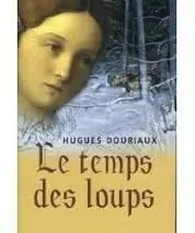 Le temps des loups - Hugues Douriaux Finale Uitverkoop