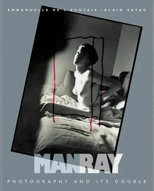 Man Ray: Photography and Its Double - Emmanuelle de L'Ecotais Koop Vandaag