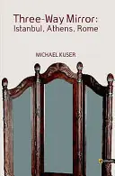 Seizoensaanbieding Three-Way Mirror: Istanbul, Athens, Rome - Michael Kuser