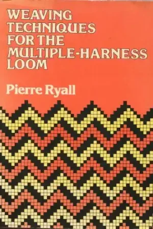 Voordeelprijs Weaving Techniques for theMultiple-Harness Loom - Pierre Ryall