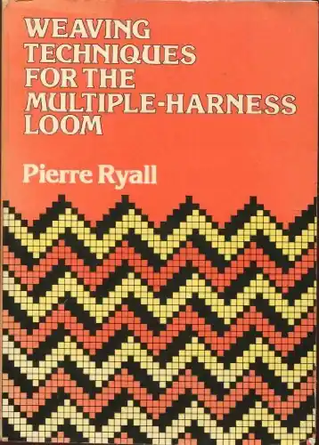 Voordeelprijs Weaving Techniques for theMultiple-Harness Loom - Pierre Ryall