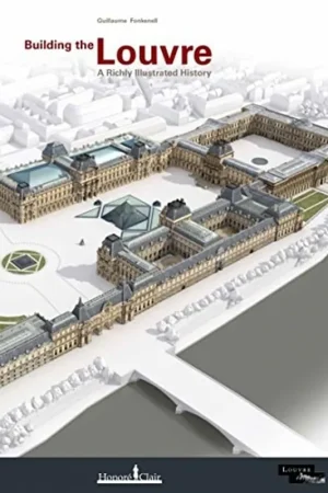 Beperkte Voorraad BUILDING THE LOUVRE - Guillaume FONKENELL