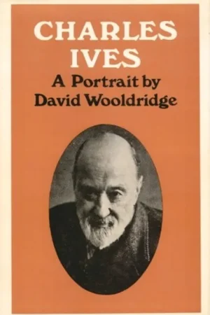 Charles Ives : a portrait - David Wooldridge Premium