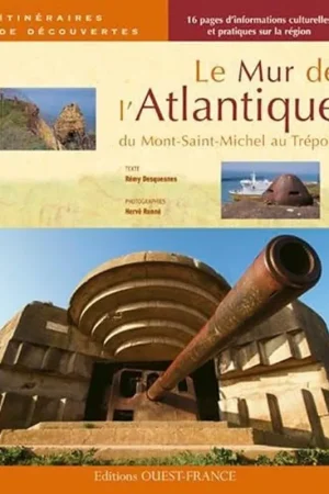 Le Mur de l'Atlantique, du Mont-Saint-Michel au Tréport - Rémy Desquesnes Hoge Kwaliteit