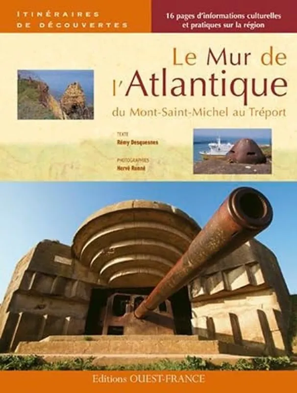 Le Mur de l'Atlantique, du Mont-Saint-Michel au Tréport - Rémy Desquesnes Hoge Kwaliteit