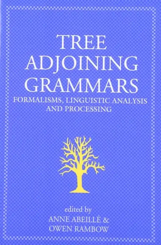Beperkt Aanbod Tree Adjoining Grammars: Formalisms, Linguistic Analysis and Processing (Volume 107) (Lecture Notes) - Anne Abeille