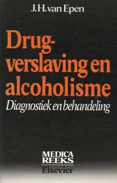 Drugsverslaving en alcoholisme - J.H. van Epen Bestel Nu