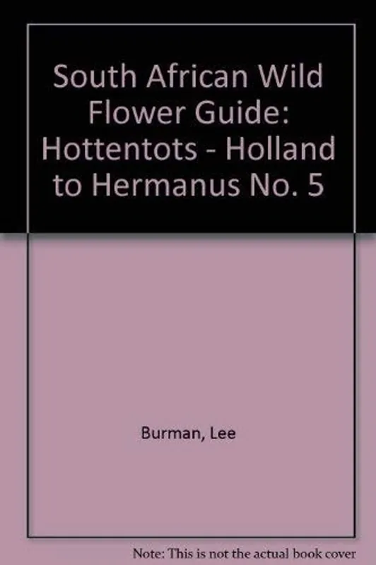Tijdelijk Beschikbaar South African Wild Flower Guide: Hottentots - Holland to Hermanus No. 5 - Lee; Bean Anne Burman