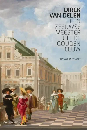Goedkoop Dirck van Deelen - Bernard Vermet