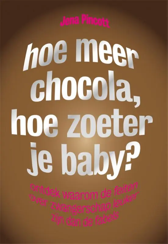 Hoe meer chocola, hoe zoeter je baby? - Jena Pincott Gratis Retour
