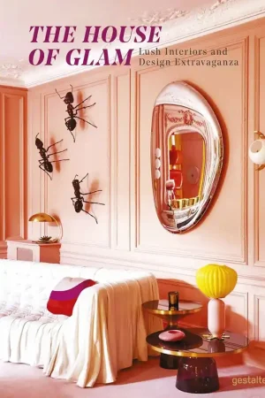 The House of Glam. Lush Interiors and Design Extravaganza. - Gestalten Goedkoop