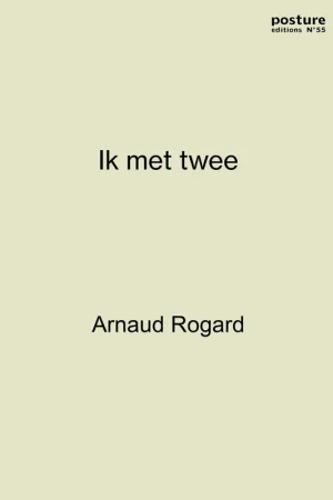 Posture 55: Ik met twee - Arnaud Rogard; Pierre Muylle; Simon Delobell Bestel Nu