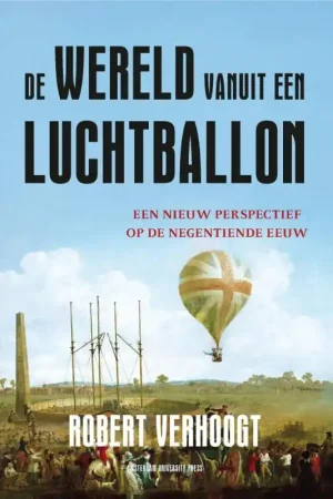 De wereld vanuit een luchtballon - Robert Verhoogt Beperkt Aanbod