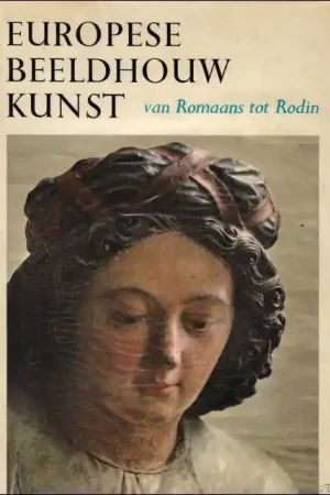 EUROPESE BEELDHOUWKUNST. VAN ROMAANS TOT RODIN. - MOLESWORTH, H.D. en CANNON BROOKES, P. Gratis Retour