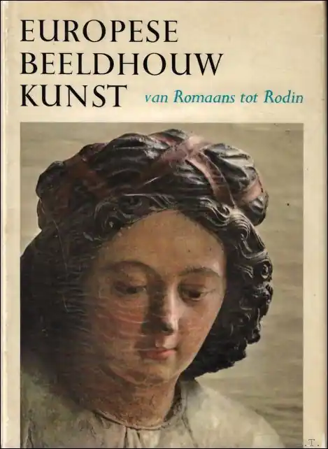 EUROPESE BEELDHOUWKUNST. VAN ROMAANS TOT RODIN. - MOLESWORTH, H.D. en CANNON BROOKES, P. Gratis Retour