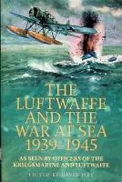The Luftwaffe and the War at Sea 1939-1945 - David C. Isby Hete Deal