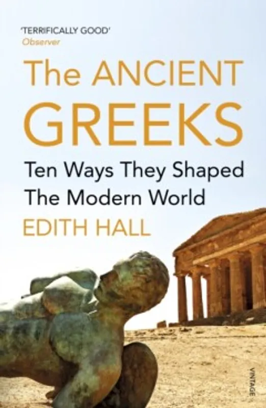The Ancient Greeks - Edith Hall Must-Have