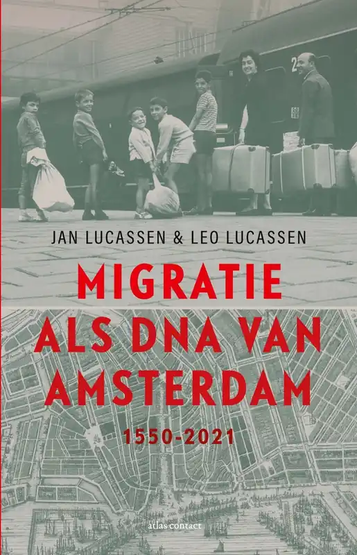 Nu Kopen Migratie als DNA van Amsterdam - Jan Lucassen; Leo Lucassen