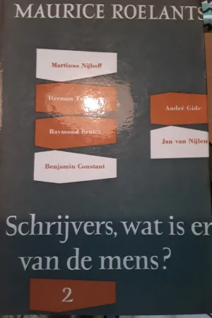 Schrijvers, wat is er van de mens? - Maurice Roelants Betrouwbaar