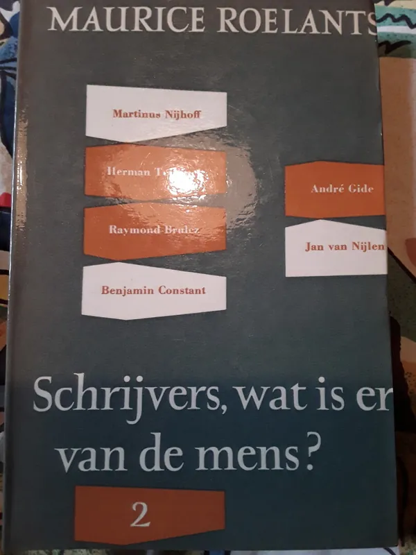 Schrijvers, wat is er van de mens? - Maurice Roelants Betrouwbaar