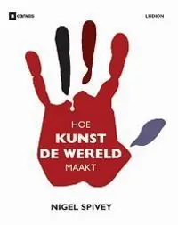 Hoe kunst de wereld maakt - Nigel Spivey Finale Uitverkoop