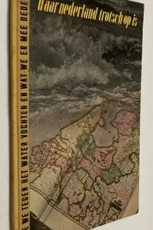 Waar Nederland trotsch op is. Hoe we tegen het water vochten en wat we er mee deden - Schuitema, Paul, e.a., Nu Kopen