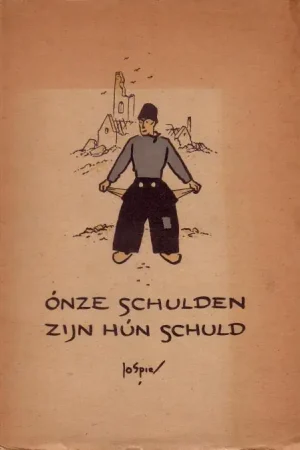 Onze schulden zij hun schuld. Een prentenboekje over de annexatie. - Spier, Jo, Direct Beschikbaar