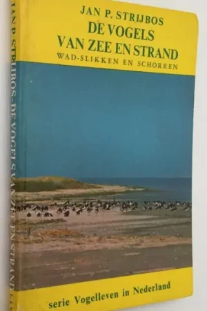 De vogels van zee en strand. Wad-, slikken en schorren. [Gesigneerd met opdracht door Jan P. Strijbos] - Strijbos, Jan P., Tijdelijk Beschikbaar