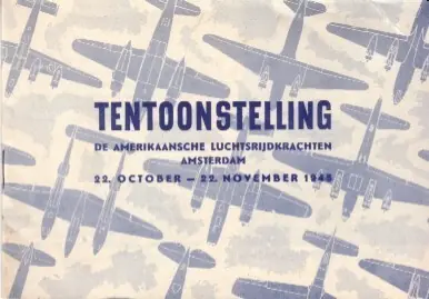 Seizoensaanbieding Tentoonstelling De Amerikaansche Luchtstrijdkrachten. Amsterdam 22. October - 22. November 1945. - United States Air Forces/ British Royal Air Force -
